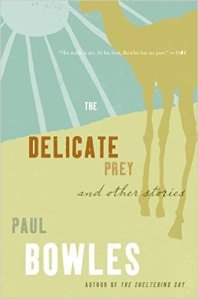 The Delicate Prey and Other Stories by Paul Bowles